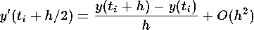 y'(t_i+h/2) = {y(t_i+h)-y(t_i) \over h} + O(h^2)