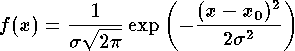 f(x) = {1 \over \sigma\sqrt{2\pi}} \exp\left(-{(x-x_0)^2 \over 2\sigma^2}\right)